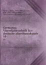 Germania; Vierteljahrsschrift fur deutsche alterthumskunde . 10 - Franz Pfeiffer