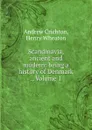 Scandinavia, ancient and modern: being a history of Denmark ., Volume 1 - Andrew Crichton