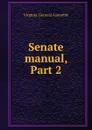 Senate manual, Part 2 - Virginia. General Assembly