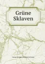 Grune Sklaven - George Herman Ferdinand Schrader