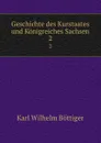 Geschichte des Kurstaates und Konigreiches Sachsen. 2 - Karl Wilhelm Böttiger