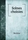 Scenes choisies - Molière