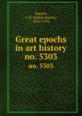 Great epochs in art history. no. 5303 - James Mason Hoppin