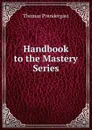 Handbook to the Mastery Series - Thomas Prendergast