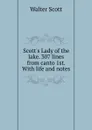 Scott.s Lady of the lake. 307 lines from canto 1st. With life and notes - Scott Walter