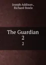 The Guardian. 2 - Joseph Addison