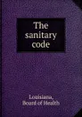 The sanitary code - Board of Health Louisiana