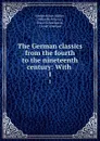 The German classics from the fourth to the nineteenth century: With . 1 - Friedrich Max Müller