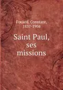 Saint Paul, ses missions - Constant Fouard