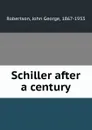 Schiller after a century - John George Robertson