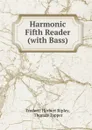 Harmonic Fifth Reader (with Bass) - Frederic Herbert Ripley