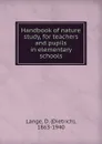 Handbook of nature study, for teachers and pupils in elementary schools - Dietrich Lange