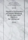 Haydn.s Dictionary of Dates: Relating to All Ages and Nations for Universal . - Joseph Haydn