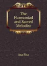 The Harmoniad and Sacred Melodist - Asa Fitz