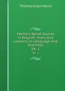 Harris.s Spiral Course in English: Inductive Lessons in Language and Grammar. bk. 1 - Thomas Green Harris