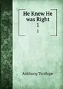 He Knew He was Right. 1 - Anthony Trollope