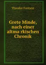 Grete Minde, nach einer altmarkischen Chronik - Theodor Fontane