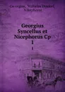 Georgius Syncellus et Nicephorus Cp. 1 - Wilhelm Dindorf Ge orgios