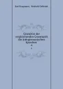 Grundriss der vergleichenden Grammatik der indogermanischen Sprachen . 4 - Karl Brugmann