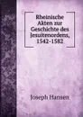 Rheinische Akten zur Geschichte des Jesuitenordens, 1542-1582 - Joseph Hansen