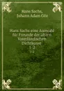 Hans Sachs eine Auswahl fur Freunde der altern Vaterlandischen Dichtkunst . 1-2 - Hans Sachs
