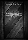 Harvey.s Essentials of Arithmetic: With Everyday Problems Relating to Agriculture, Commerce and . bk. 2, pt. 2 - Lorenzo Dow Harvey