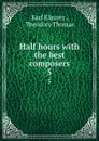 Half hours with the best composers. 5 - Karl Klauser