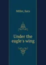Under the eagle.s wing - Sara Miller