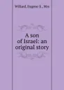 A son of Israel: an original story - Eugene S. Willard