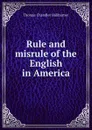 Rule and misrule of the English in America - Haliburton Thomas Chandler