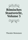 Romisches Staatsrecht, Volume 3 - Theodor Mommsen