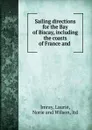 Sailing directions for the Bay of Biscay, including the coasts of France and . - Laurie Imray