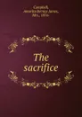 The sacrifice - Amarita Bernice James Campbell