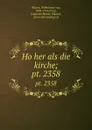 Hoher als die kirche;. pt. 2358 - Wilhelmine von Hillern