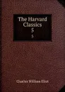 The Harvard Classics. 5 - Charles William Eliot