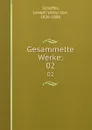 Gesammelte Werke;. 02 - Joseph Viktor von Scheffel