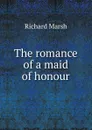 The romance of a maid of honour - Richard Marsh