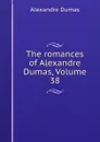 The romances of Alexandre Dumas, Volume 38 - Alexandre Dumas