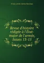 Revue d.histoire redigee a l.Etat-major de l.armee, Issues 13-15 - 
