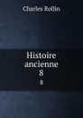 Histoire ancienne. 8 - Charles Rollin