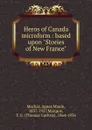 Heros of Canada microform : based upon 