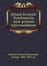 Rituale Ecclesiae Dunelmensis, nunc primum typis mandatum - Joseph Stevenson