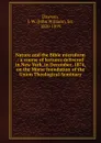 Nature and the Bible microform : a course of lectures delivered in New York, in December, 1874, on the Morse foundation of the Union Theological Seminary - John William Dawson