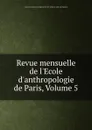 Revue mensuelle de l.Ecole d.anthropologie de Paris, Volume 5 - 