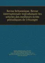 Revue britannique. Revue internationale reproduisant les articles des meilleurs ecrits periodiques de l.etranger - Sébastien Louis Saulnier