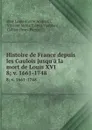 Histoire de France depuis les Gaulois jusqu.a la mort de Louis XVI. 8; v. 1661-1748 - Louis-Pierre Anquetil