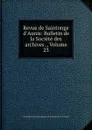 Revue de Saintonge . d.Aunis: Bulletin de la Societe des archives ., Volume 23 - 