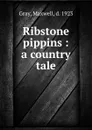 Ribstone pippins : a country tale - Maxwell Gray