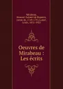 Oeuvres de Mirabeau : Les ecrits - Honoré-Gabriel de Riquetti Mirabeau