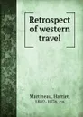 Retrospect of western travel - Harriet Martineau